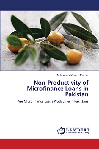 Stock image for Non-Productivity of Microfinance Loans in Pakistan: Are Microfinance Loans Productive in Pakistan? for sale by Lucky's Textbooks