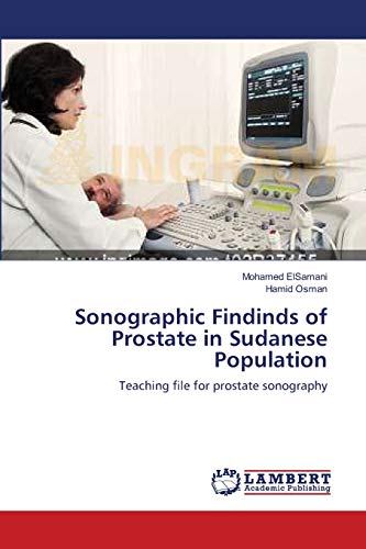 Stock image for Sonographic Findinds of Prostate in Sudanese Population: Teaching file for prostate sonography for sale by Lucky's Textbooks