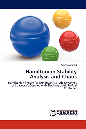 Beispielbild fr Hamiltonian Stability Analysis and Chaos: Hamiltonian Theory for Nonlinear Attitude Dynamics of Spacecraft Coupled with Sloshing Liquid in Fuel Container zum Verkauf von Lucky's Textbooks