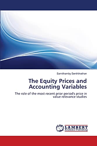 9783659103728: The Equity Prices and Accounting Variables: The role of the most recent prior period's price in value relevance studies