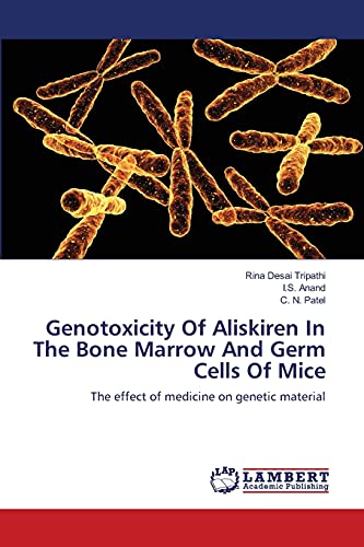 9783659103742: Genotoxicity Of Aliskiren In The Bone Marrow And Germ Cells Of Mice