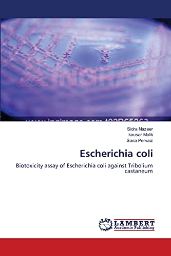 9783659104381: Escherichia coli: Biotoxicity assay of Escherichia coli against Tribolium castaneum