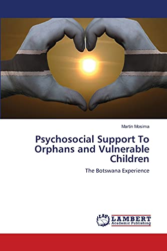 9783659104398: Psychosocial Support To Orphans and Vulnerable Children: The Botswana Experience