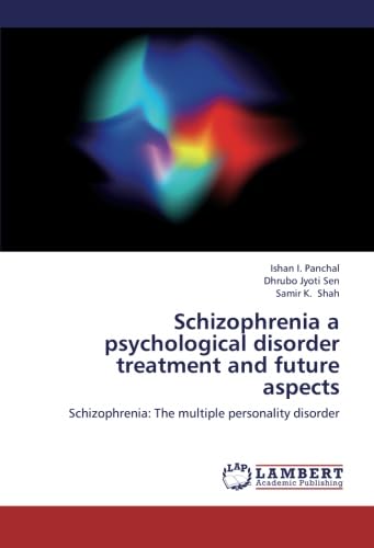 Stock image for Schizophrenia a psychological disorder treatment and future aspects : Schizophrenia: The multiple personality disorder for sale by Buchpark