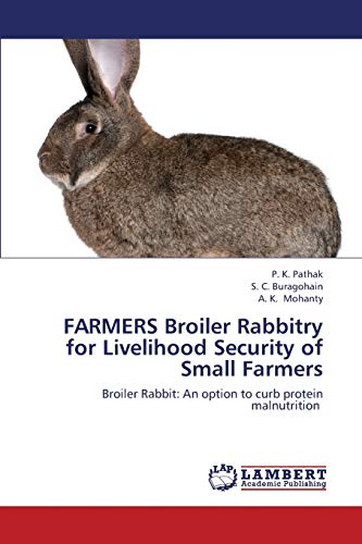 Imagen de archivo de FARMERS Broiler Rabbitry for Livelihood Security of Small Farmers: Broiler Rabbit: An option to curb protein malnutrition a la venta por Lucky's Textbooks