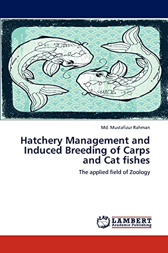 Stock image for Hatchery Management and Induced Breeding of Carps and Cat fishes: The applied field of Zoology for sale by Reuseabook