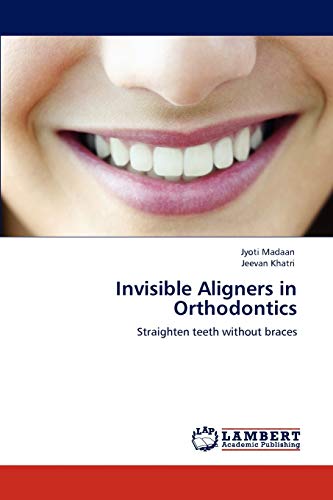 9783659104985: Invisible Aligners in Orthodontics: Straighten teeth without braces