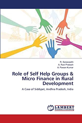 Beispielbild fr Role of Self Help Groups & Micro Finance in Rural Development: A Case of Siddipet, Andhra Pradesh, India zum Verkauf von Lucky's Textbooks