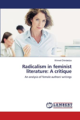 Stock image for Radicalism in feminist literature: A critique: An analysis of female authors' writings for sale by Lucky's Textbooks