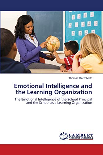 9783659105418: Emotional Intelligence and the Learning Organization: The Emotional Intelligence of the School Principal and the School as a Learning Organization