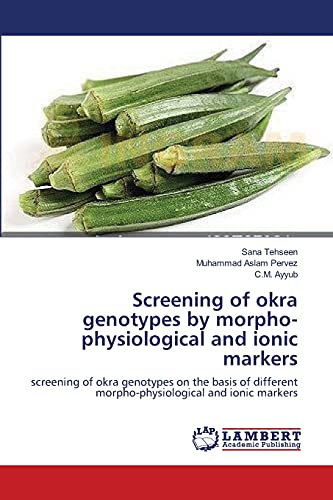 Beispielbild fr Screening of okra genotypes by morpho-physiological and ionic markers: screening of okra genotypes on the basis of different morpho-physiological and ionic markers zum Verkauf von Lucky's Textbooks