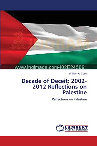 Decade of Deceit: 2002-2012 Reflections on Palestine