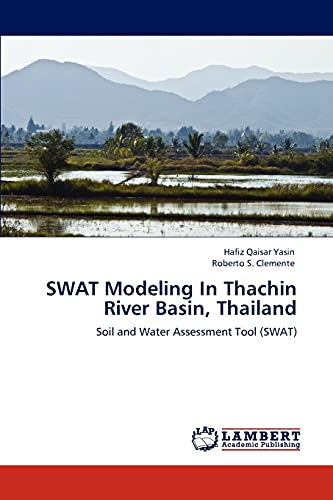 Stock image for SWAT Modeling In Thachin River Basin, Thailand: Soil and Water Assessment Tool (SWAT) for sale by Lucky's Textbooks