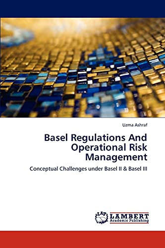 Beispielbild fr Basel Regulations And Operational Risk Management: Conceptual Challenges under Basel II & Basel III zum Verkauf von Lucky's Textbooks