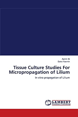 9783659106590: Tissue Culture Studies For Micropropagation of Lilium: In vitro propagation of Lilium