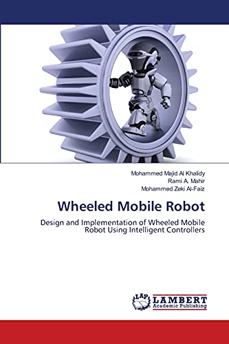 9783659106798: Wheeled Mobile Robot: Design and Implementation of Wheeled Mobile Robot Using Intelligent Controllers