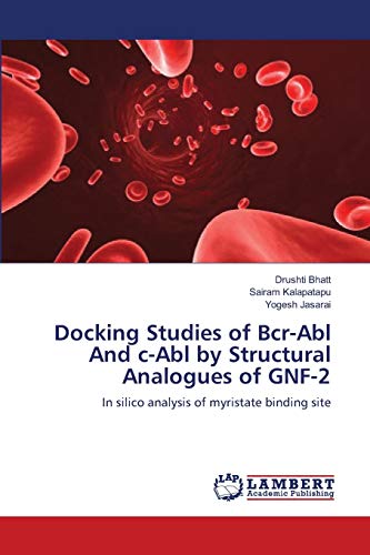 Stock image for Docking Studies of Bcr-Abl And c-Abl by Structural Analogues of GNF-2: In silico analysis of myristate binding site for sale by Lucky's Textbooks