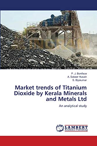 Imagen de archivo de Market trends of Titanium Dioxide by Kerala Minerals and Metals Ltd: An analytical study a la venta por Lucky's Textbooks
