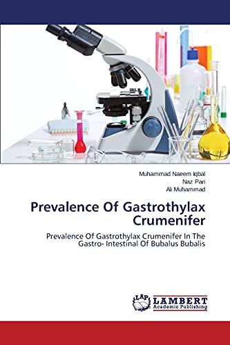Stock image for Prevalence Of Gastrothylax Crumenifer: Prevalence Of Gastrothylax Crumenifer In The Gastro- Intestinal Of Bubalus Bubalis for sale by Lucky's Textbooks