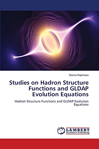 Studies on Hadron Structure Functions and GLDAP Evolution Equations : Hadron Structure Functions and GLDAP Evolution Equations - Rasna Rajkhowa