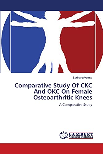 Comparative Study Of CKC And OKC On Female Osteoarthritic Knees A Comparative Study - Sadhana Verma