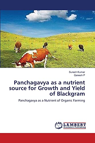 Panchagavya as a nutrient source for Growth and Yield of Blackgram: Panchagavya as a Nutrient of Organic Farming (9783659112393) by Kumar, Suresh; P, Ganesh