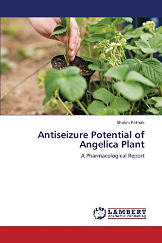 Imagen de archivo de Antiseizure Potential of Angelica Plant a la venta por Ria Christie Collections
