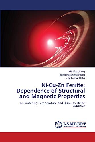 Stock image for Ni-Cu-Zn Ferrite: Dependence of Structural and Magnetic Properties: on Sintering Temperature and Bismuth-Oxide Additive for sale by Lucky's Textbooks