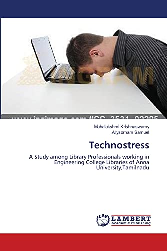Stock image for Technostress: A Study among Library Professionals working in Engineering College Libraries of Anna University,Tamilnadu for sale by Lucky's Textbooks