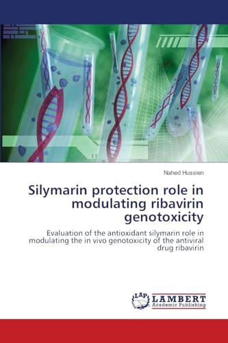 Stock image for Silymarin protection role in modulating ribavirin genotoxicity for sale by Lucky's Textbooks