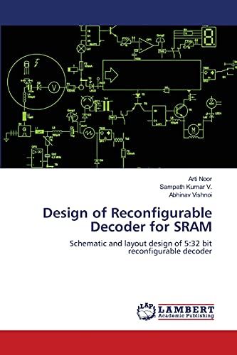 Imagen de archivo de Design of Reconfigurable Decoder for SRAM: Schematic and layout design of 5:32 bit reconfigurable decoder a la venta por Lucky's Textbooks