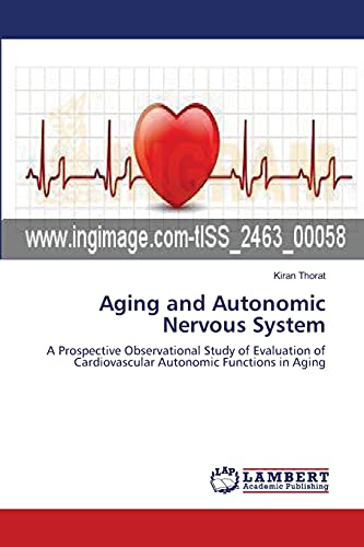 9783659114939: Aging and Autonomic Nervous System: A Prospective Observational Study of Evaluation of Cardiovascular Autonomic Functions in Aging