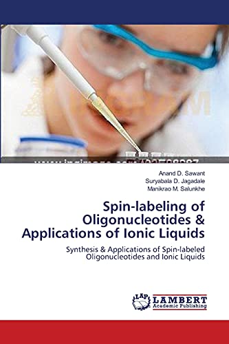 Stock image for Spin-labeling of Oligonucleotides & Applications of Ionic Liquids: Synthesis & Applications of Spin-labeled Oligonucleotides and Ionic Liquids for sale by Lucky's Textbooks