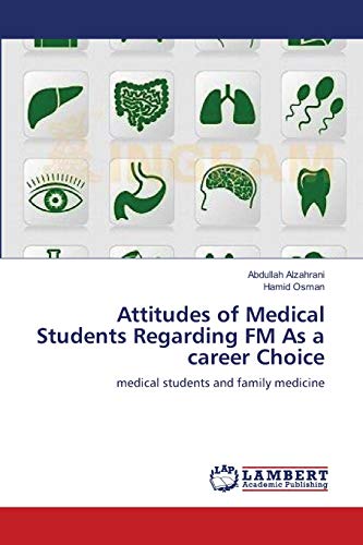 Stock image for Attitudes of Medical Students Regarding FM As a career Choice: medical students and family medicine for sale by Lucky's Textbooks