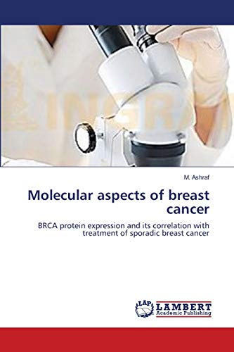 9783659116933: Molecular aspects of breast cancer: BRCA protein expression and its correlation with treatment of sporadic breast cancer