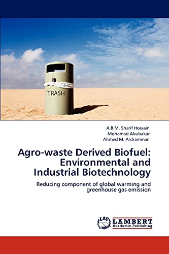 Imagen de archivo de Agro-waste Derived Biofuel: Environmental and Industrial Biotechnology: Reducing component of global warming and greenhouse gas emission a la venta por Lucky's Textbooks