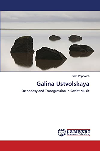 9783659117763: Galina Ustvolskaya: Orthodoxy and Transgression in Soviet Music