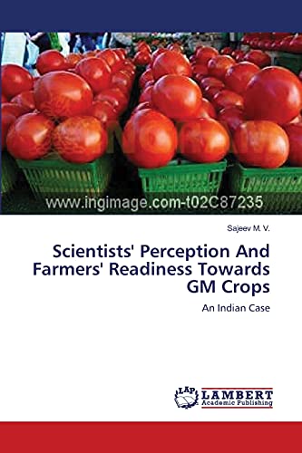 Stock image for Scientists' Perception And Farmers' Readiness Towards GM Crops: An Indian Case for sale by Lucky's Textbooks