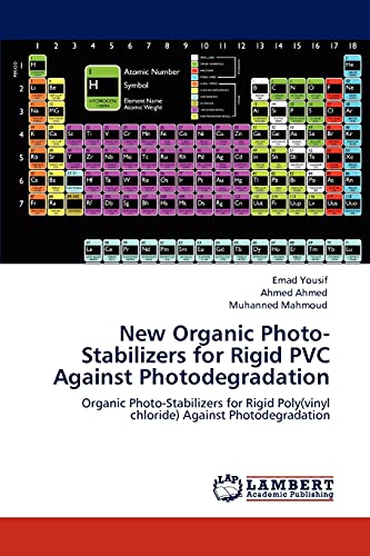 Stock image for New Organic Photo-Stabilizers for Rigid PVC Against Photodegradation: Organic Photo-Stabilizers for Rigid Poly(vinyl chloride) Against Photodegradation for sale by Lucky's Textbooks