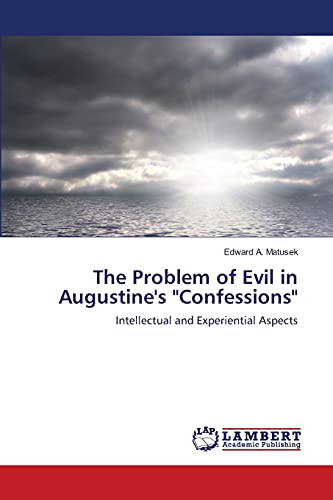 9783659118937: The Problem of Evil in Augustine's "Confessions": Intellectual and Experiential Aspects