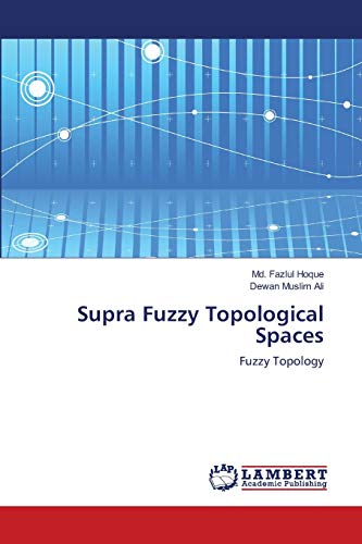 Imagen de archivo de Supra Fuzzy Topological Spaces: Fuzzy Topology a la venta por Lucky's Textbooks