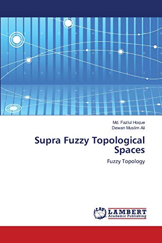 Stock image for Supra Fuzzy Topological Spaces: Fuzzy Topology for sale by Lucky's Textbooks