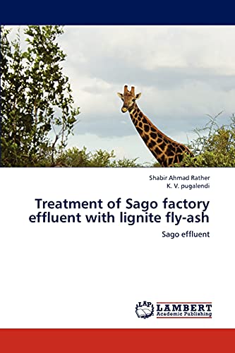 Beispielbild fr Treatment of Sago factory effluent with lignite fly-ash: Sago effluent zum Verkauf von Lucky's Textbooks