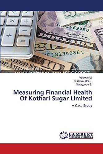 Stock image for Measuring Financial Health Of Kothari Sugar Limited: A Case Study for sale by Lucky's Textbooks