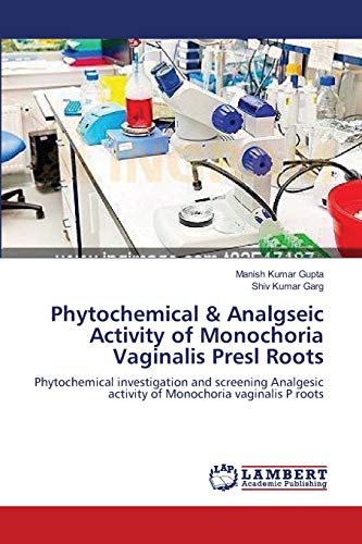 Imagen de archivo de Phytochemical & Analgseic Activity of Monochoria Vaginalis Presl Roots: Phytochemical investigation and screening Analgesic activity of Monochoria vaginalis P roots a la venta por Lucky's Textbooks