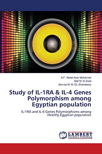 Stock image for Study of IL-1RA & IL-4 Genes Polymorphism among Egyptian population: IL-1RA and IL-4 Genes Polymorphisms among Healthy Egyptian population for sale by Lucky's Textbooks