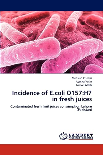 Imagen de archivo de Incidence of E.coli O157:H7 in fresh juices a la venta por Chiron Media