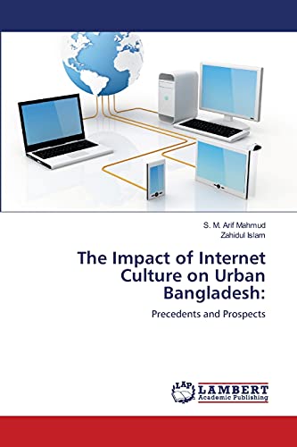 Stock image for The Impact of Internet Culture on Urban Bangladesh:: Precedents and Prospects for sale by Lucky's Textbooks