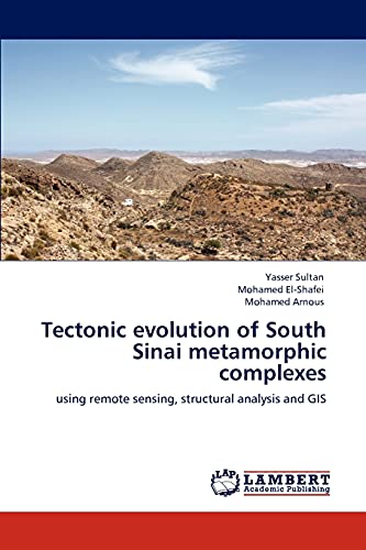 Stock image for Tectonic evolution of South Sinai metamorphic complexes: using remote sensing, structural analysis and GIS for sale by Lucky's Textbooks