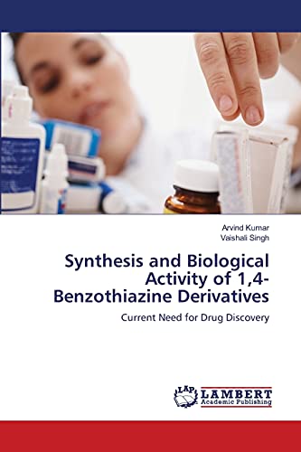 Synthesis and Biological Activity of 1,4-Benzothiazine Derivatives: Current Need for Drug Discovery (9783659125669) by Kumar, Arvind; Singh, Vaishali